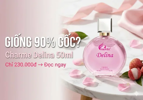 Charme Delina 50ml — Dupe Parfums de Marly Giá Chỉ 230k, Mùi Có Thật Sự Giống?